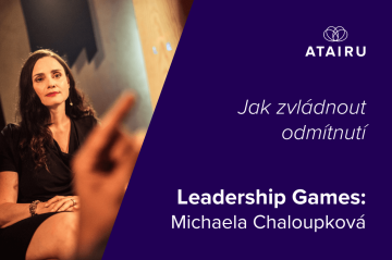 Leadership Games: Michaela Chaloupková. Jak zvládnout odmítnutí
