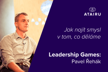 Leadership Games: Pavel Řehák. Jak najít smysl v tom, co děláme