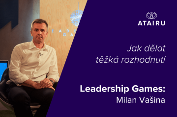 Leadership Games: Milan Vašina. Jak dělat těžká rozhodnutí