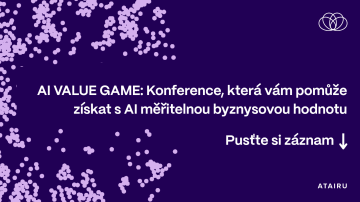 Záznam konference „Jak získat s AI měřitelnou byznysovou hodnotu“ je tady