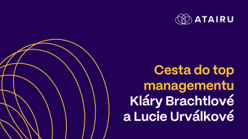Rozhovor s Klárou Brachtlovou a Lucií Urválkovou o jejich cestě do top managementu