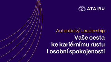 Autentický Leadership: Vaše cesta ke kariérnímu růstu i osobní spokojenosti