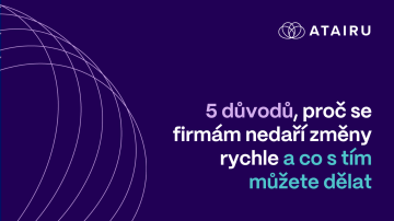 5 důvodů, proč se firmám nedaří změny rychle